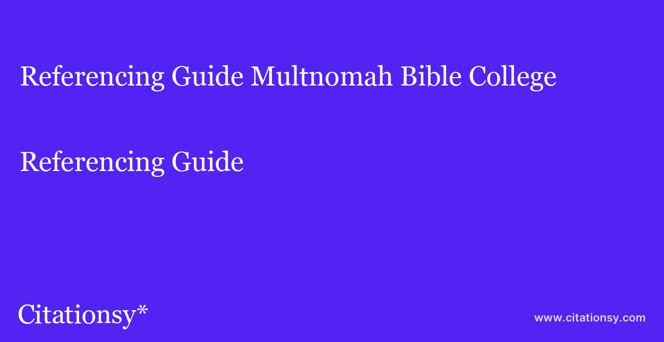 Referencing Guide: Multnomah Bible College